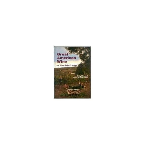 Pre-Owned Great American Wine: The Wine Rebel's Manual (Hardcover) 0974088161 9780974088167