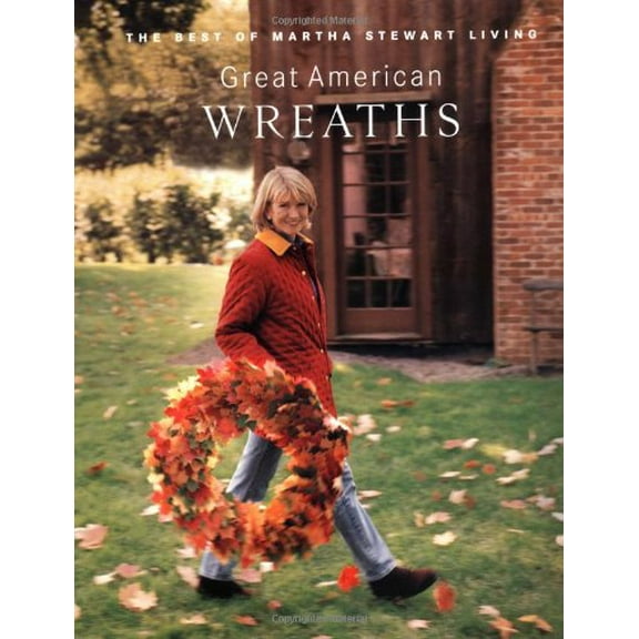 Pre-Owned Great American Wreaths: The Best of Martha Stewart Living (Paperback) 0517887762 9780517887769