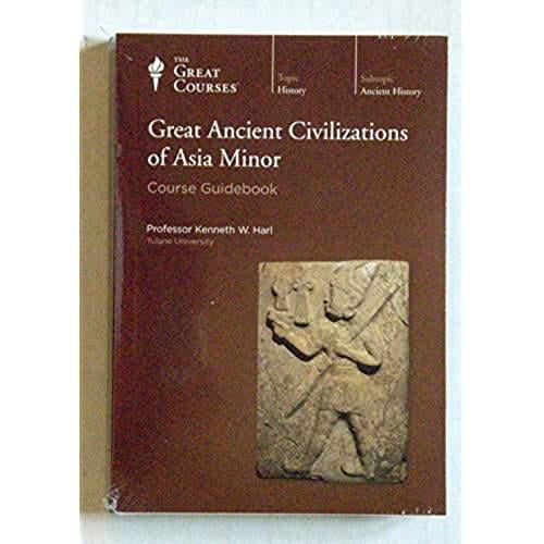Great Ancient Civilizations of Asia Minor, Ancient & Medieval History, The Great Courses, Teaching Company Parts 1 & 2
