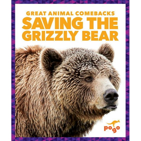 Great Animal Comebacks Saving the Grizzly Bear, (Hardcover)