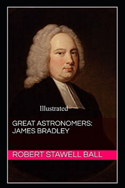 Great Astronomers : James Bradley Illustrated (Paperback)