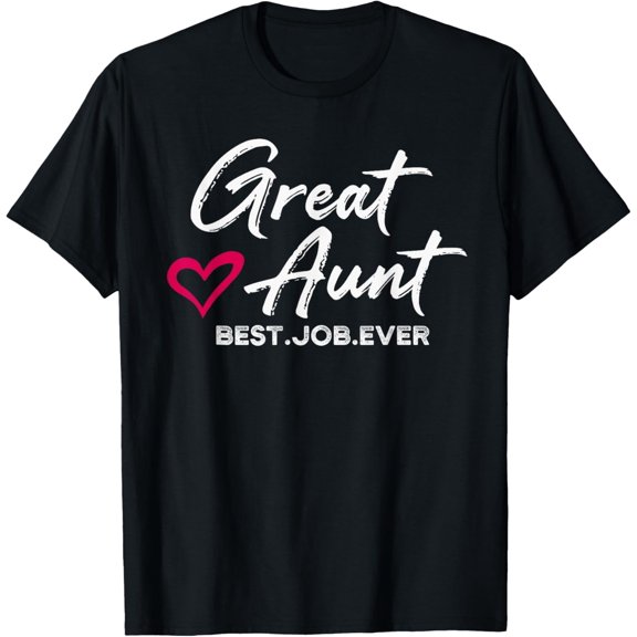 Great Aunt Best. Job. Ever. Auntie Cute Mothers Day Gifts T-Shirt