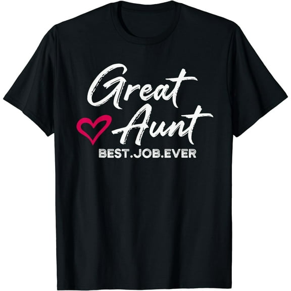 Great Aunt Best. Job. Ever. Auntie Cute Mothers Day Gifts T-Shirt