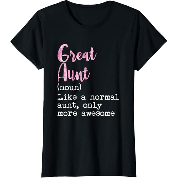 Great Aunt Definition Noun Like A Normal Aunt Only Awesome T-Shirt