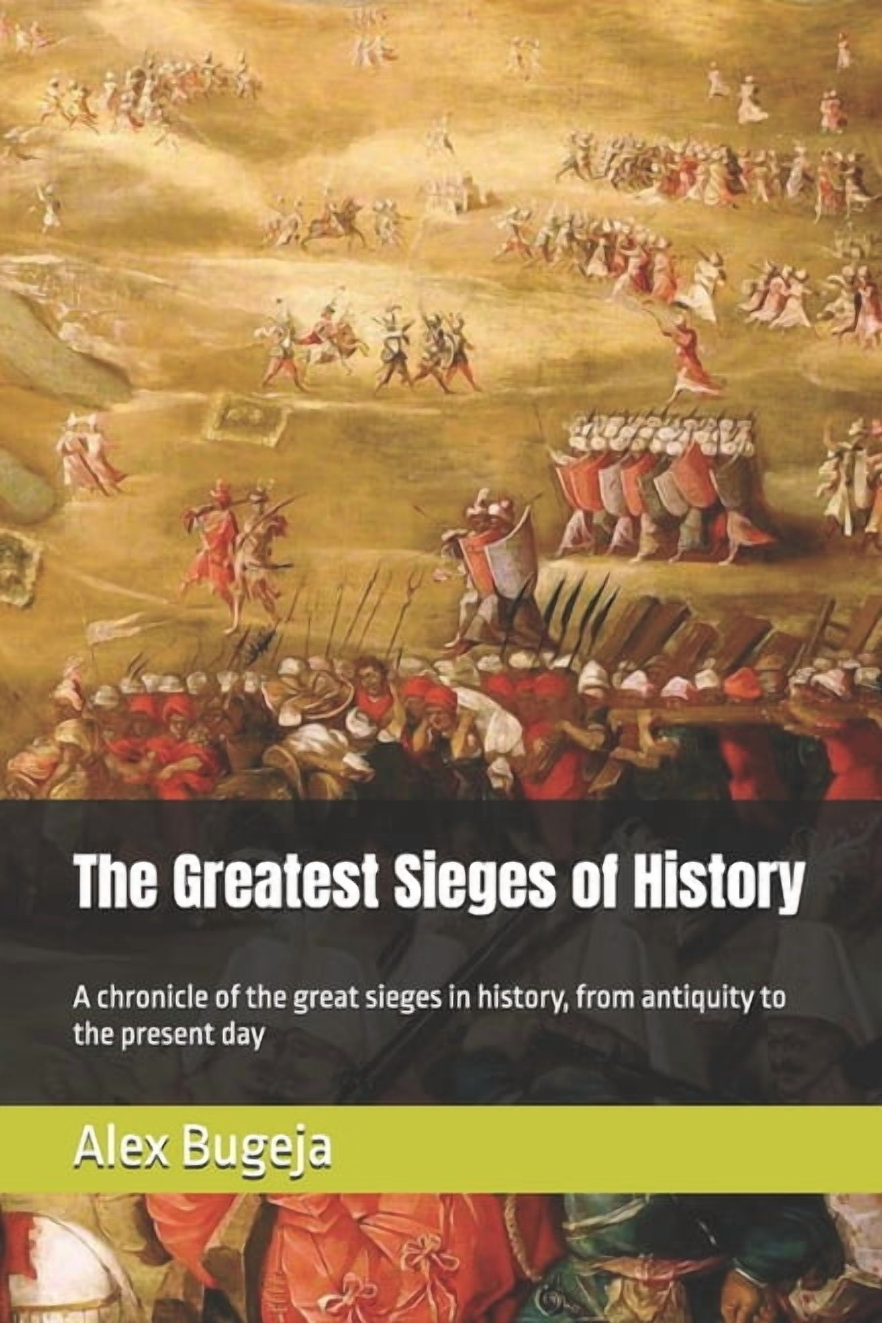 Great Battles of History The Greatest Sieges of History: A chronicle of ...