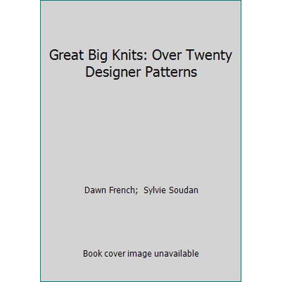 Pre-Owned Great Big Knits: Over Twenty Designer Patterns (Hardcover) 0943955610 9780943955612