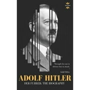 Great Biographies Adolf Hitler DER FUHRER The Entire Life Story Paperback