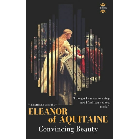 Great Biographies: Eleanor of Aquitaine: Convincing Beauty the most powerful queen #55 (Paperback)