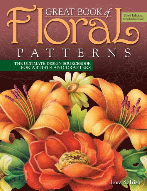 Great Book of Floral Patterns for Artists and Crafters