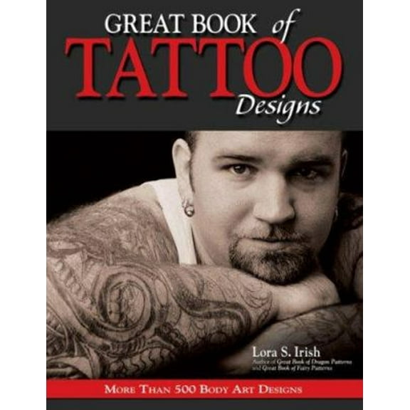Pre-Owned Great Book of Tattoo Designs: More Than 500 Body Art Designs (Paperback) 1565233328 9781565233324