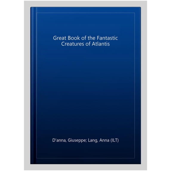 Great Book of the Fantastic Creatures of Atlantis - Walmart.com