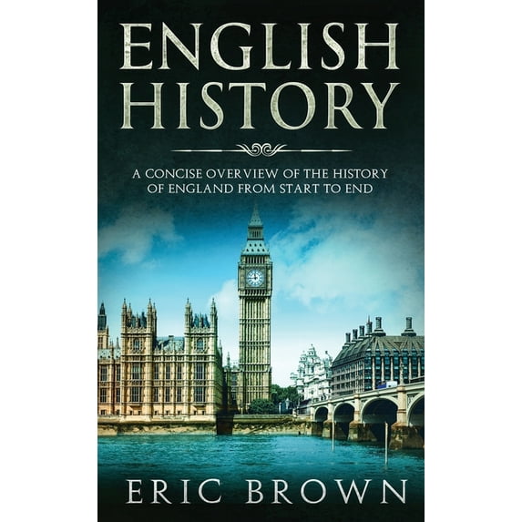 Great Britain English History: A Concise Overview of the History of England from Start to End, Book 1, (Hardcover)