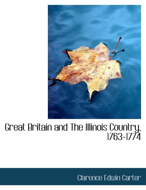 Great Britain and the Illinois Country, 1763-1774 (Paperback)