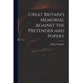 thumbnail image 1 of Great Britain's Memorial Against the Pretender and Popery, (Paperback), 1 of 1