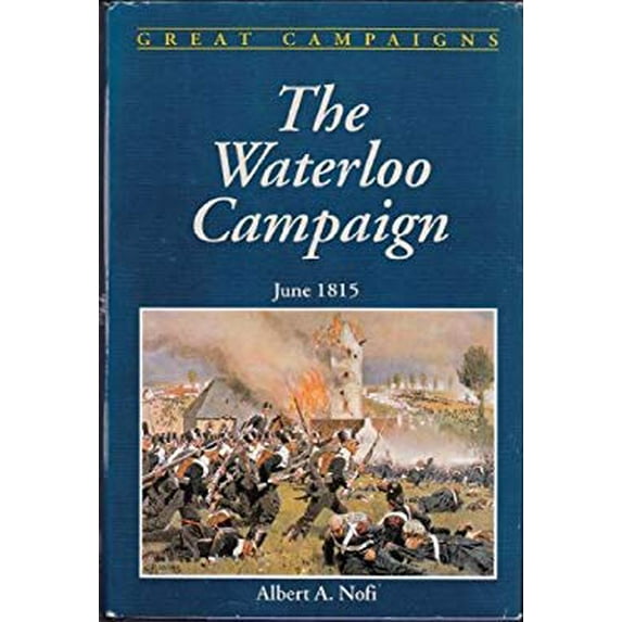 Pre-Owned Waterloo Campaign (Hardcover) 0938289292 9780938289296