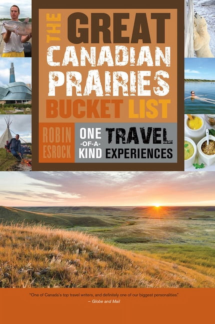 Great Canadian Bucket List: The Great Canadian Prairies Bucket List ...