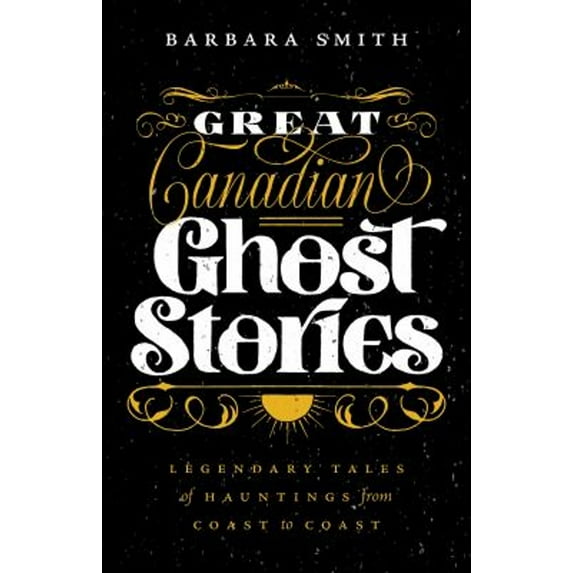 Pre-Owned Great Canadian Ghost Stories: Legendary Tales of Hauntings from Coast to Coast (Paperback) 1771512792 9781771512794