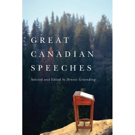 Great Canadian Speeches : From John A. Macdonald to Adrienne Clarkson (Paperback)