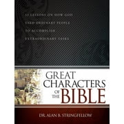 DR ALAN B STRINGFELLOW Pre-Owned Great Characters of the Bible : 52 Lessons on How God Used Ordinary People to Accomplish Extraordinary Tasks (Bible Study Guide for Small Group or Individual Use) (Paperback)