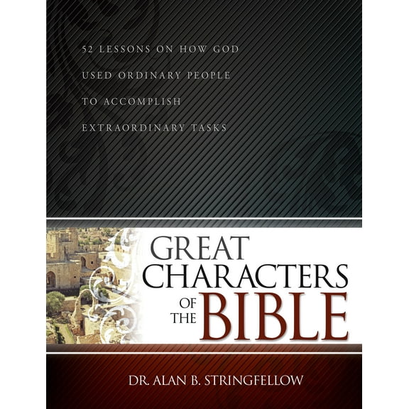 Pre-Owned Great Characters of the Bible : 52 Lessons on How God Used Ordinary People to Accomplish Extraordinary Tasks (Bible Study Guide for Small Group or Individual Use) (Paperback)