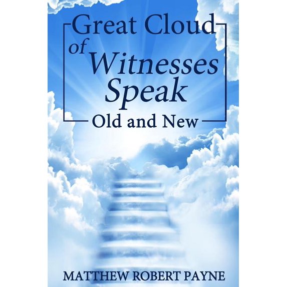 Great Cloud of Witnesses Speak: Old and New (Paperback)
