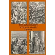 The Great Commentary of Cornelius a Lapide The Great Commentary of Cornelius a Lapide Paperback