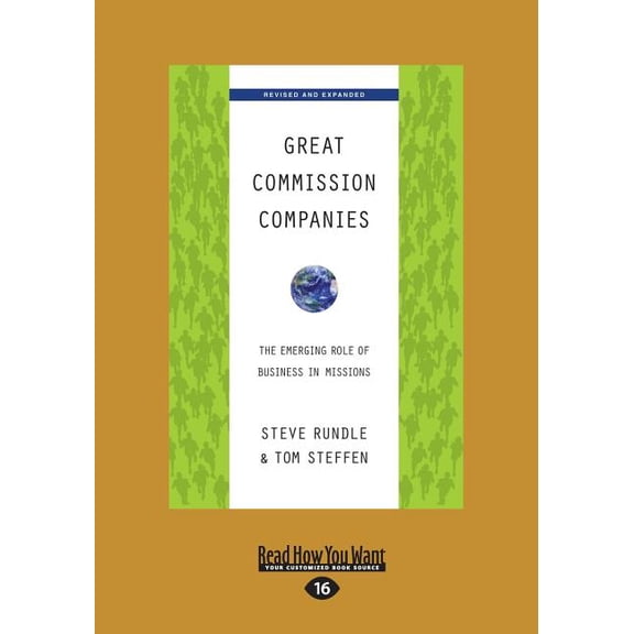 Great Commission Companies: The Emerging Role of Business in Missions (Revised Edition) (Large Print 16pt)
