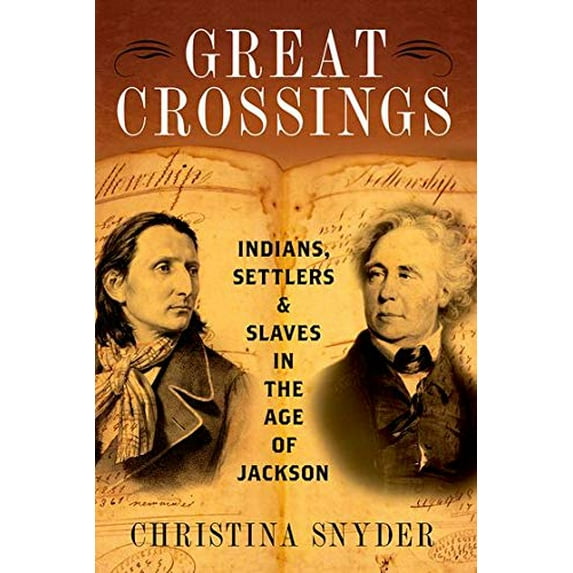 Pre-Owned Great Crossings: Indians, Settlers, and Slaves in the Age of Jackson (Paperback) 0190053828 9780190053826