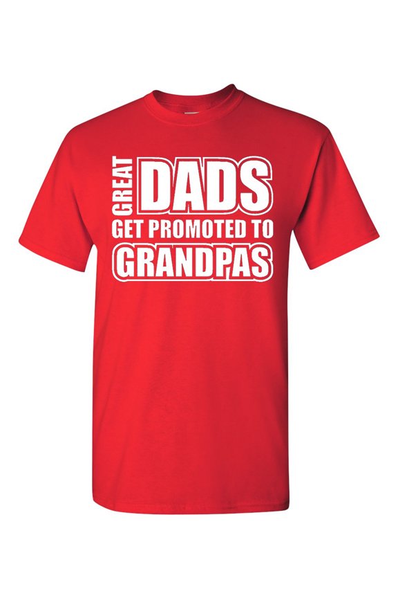 Great Dads Get Promoted To Grandpas Funny Adult T-Shirt Tee