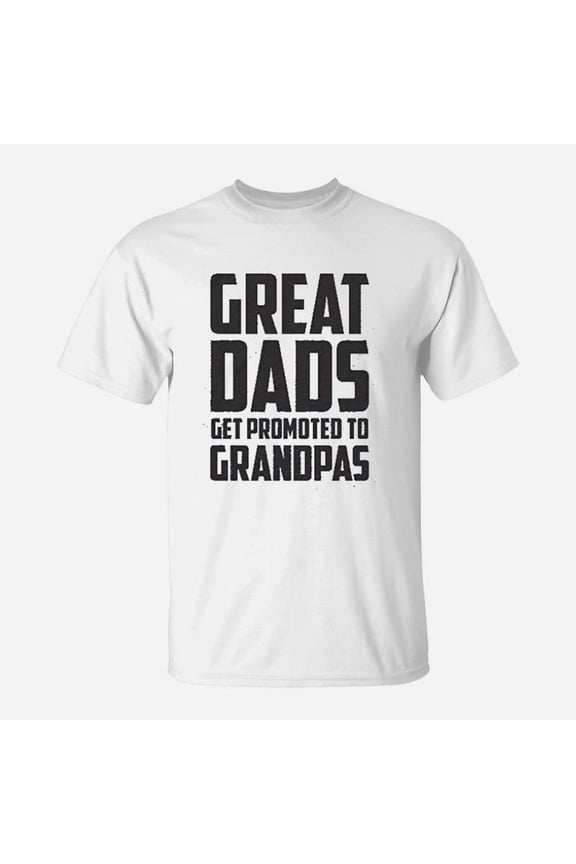 Great Dads Get Promoted To Granpas TShirt
