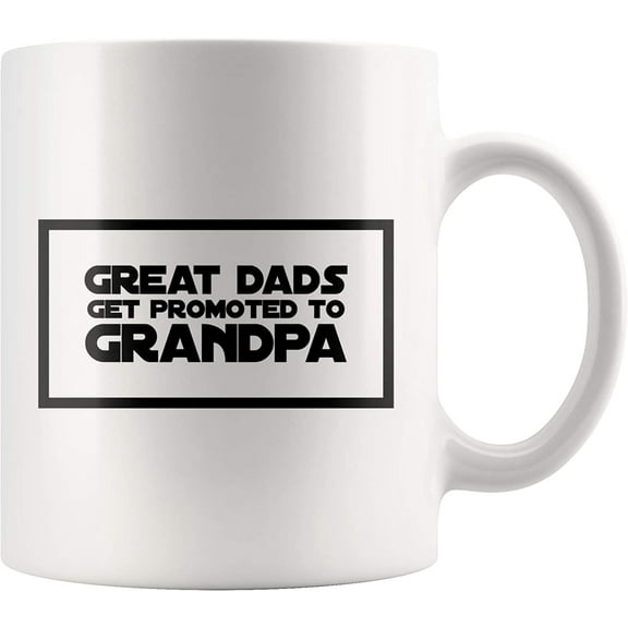 Great Dads Get Promoted to Grandpa Funny Father's Day Gift 11 oz Ceramic Coffee Tea Cup Mug Best Birthday Gift To New Granddad