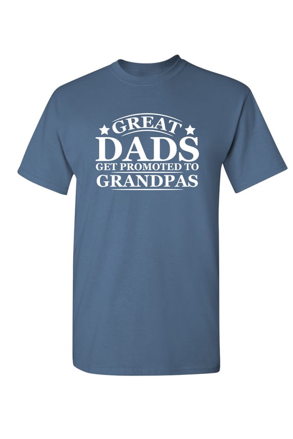 Great Dads Get Promoted to Grandpas Fathers Day Graphic Funny T Shirt