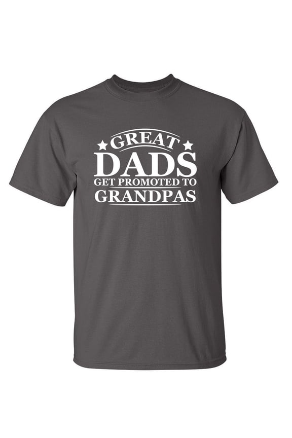 Great Dads Get Promoted to Grandpas Fathers Day Graphic Funny T Shirt