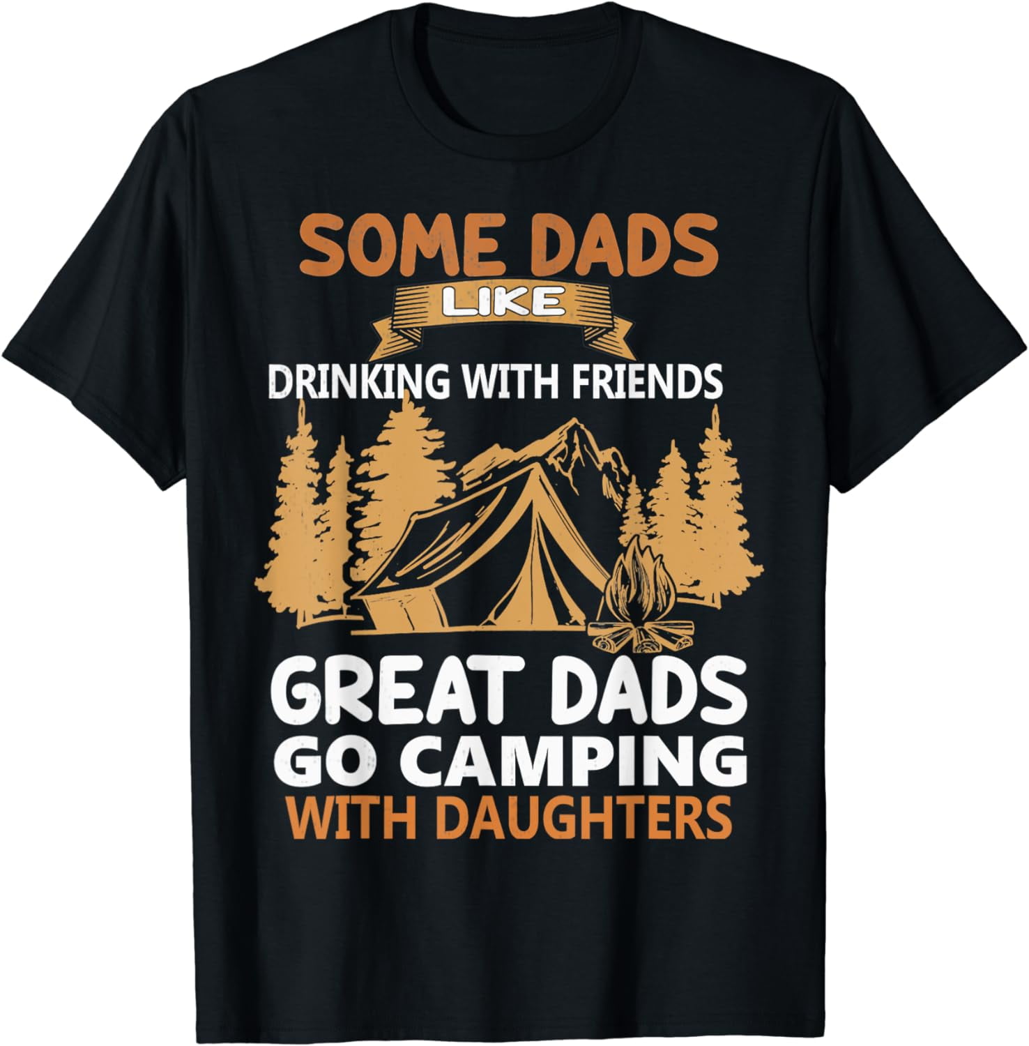 Great Dads Go Camping With Daughters - Outdoors Adventure T-Shirt ...