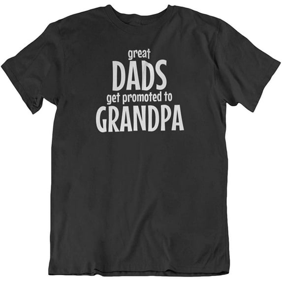 Great Dads Promoted to Grandpa. Grandfather's T-Shirt Gifts & Presents for Men Black