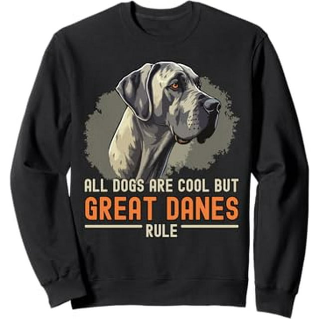 Great Dane All Dogs Are Cool But Great Danes Rule Funny Sweatshirt