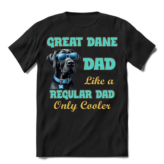 Great Dane Dad Like a Regular Dad Only Cooler Happy Father's Day Shirt T-shirt Unisex Merch Danes Dog Lover Gifts - 02007