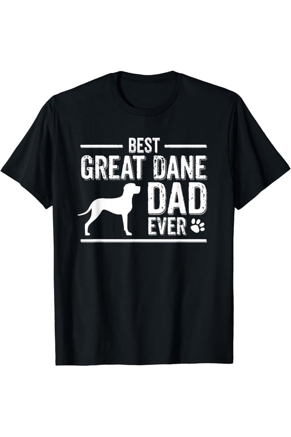 Great Dane Dad T-Shirt Best Dog Owner Ever