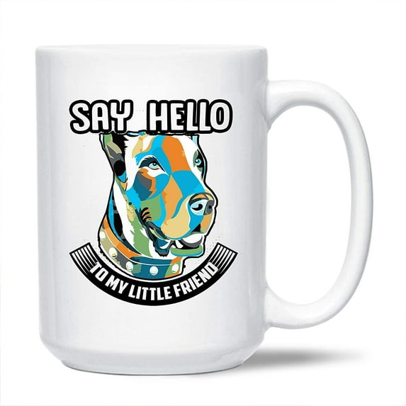 Great Dane Tea Cup Gifts For Family / Friends, Say Hello To My Little Friend White Ceramic Mug, Funny Great Dane Decorative Teacup, Great Dane Travel Coffee Mug 15 Oz.