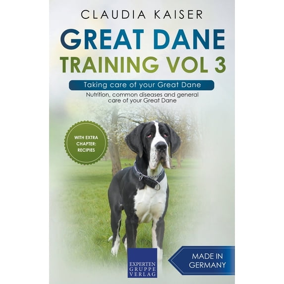 Great Dane Training Great Dane Training Vol 3 - Taking care of your Great Dane: Nutrition, common diseases and general care of your Great Da, Book 3, (Paperback)