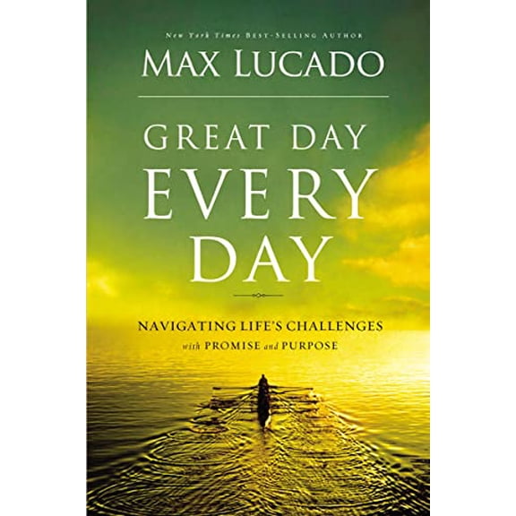 Pre-Owned Great Day Every Day: Navigating Life's Challenges with Promise and Purpose, (Hardcover)