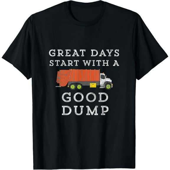 Great Days Start With Good Dump Garbage Truck Funny T-Shirt