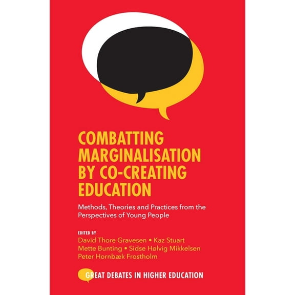 Great Debates in Higher Education Combatting Marginalisation by Co-Creating Education: Methods, Theories and Practices from the Perspectives of Young Peop, (Paperback)