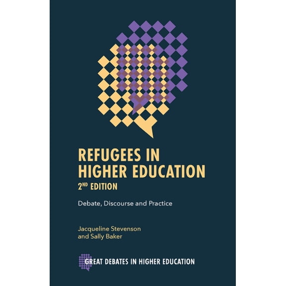 Great Debates in Higher Education Refugees in Higher Education: Debate, Discourse and Practice, (Paperback)