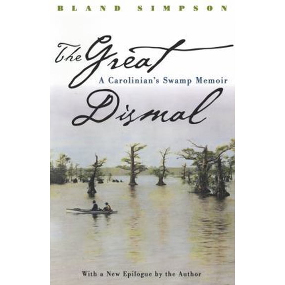 Pre-Owned Great Dismal: A Carolinian's Swamp Memoir (Paperback) 0807847526 9780807847527