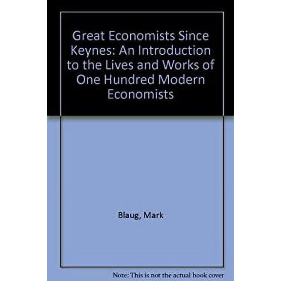 Pre-Owned Great Economists since Keynes : An Introduction to the Lives and Works of One Hundred Economists 9780389205173 Used