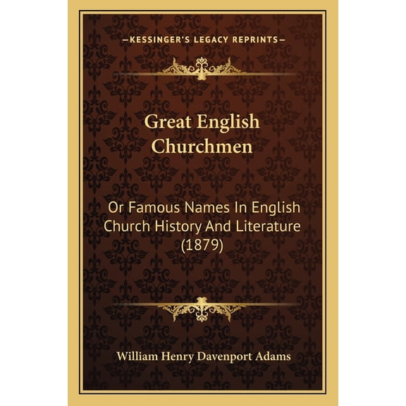 Great English Churchmen : Or Famous Names In English Church History And Literature (1879) (Paperback)