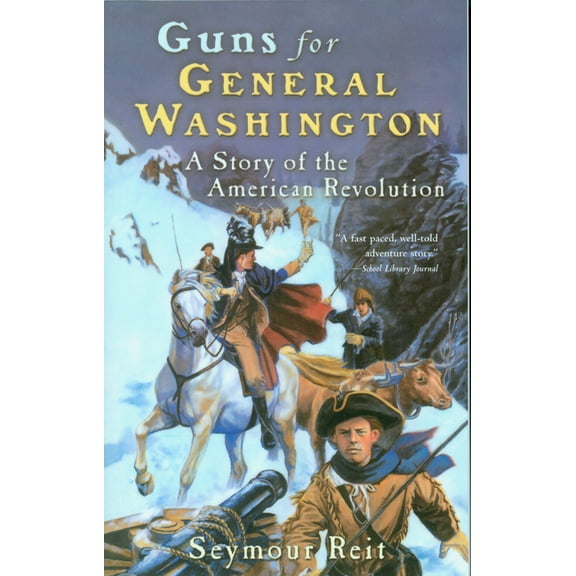 Great Episodes Guns for General Washington: A Story of the American Revolution, (Paperback)