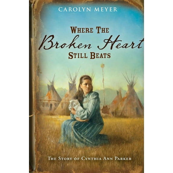 Great Episodes Where the Broken Heart Still Beats: The Story of Cynthia Ann Parker, (Paperback)