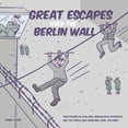 thumbnail image 1 of Great Escapes Over the Berlin Wall: True stories of cold war, geopolitical struggles, and the people who overcame them.., (Paperback), 1 of 1